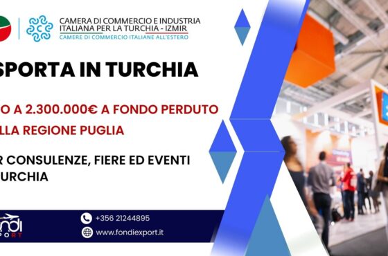 Finanziamento a fondo perduto di 2.300.000 €  alle imprese pugliesi per eventi e fiere e consulenze  in Turchia
