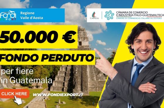 Per sviluppare un business in Guatemala, le imprese valdostane possono usufruire di un finanziamento a fondo perduto di 50.000 €.