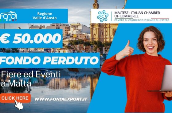 Le imprese valdostane hanno la possibilità di beneficiare di un finanziamento a fondo perduto di 50.000 € per fiere ed eventi e consulenze a Malta