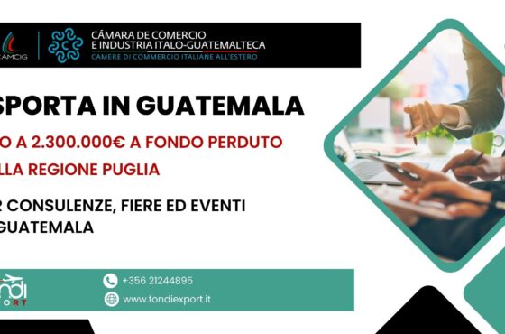 Le aziende pugliesi che vogliono esportare in Guatemala possono richiedere un finanziamento a fondo perduto fino a 2.300.000 €