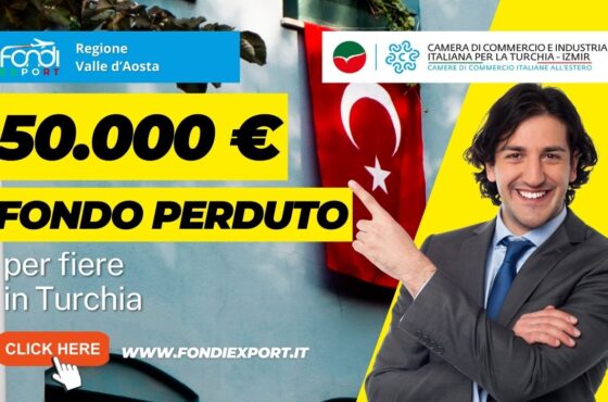 50.000 € di finanziamento a fondo perduto sono offerti a imprese valdostane per iniziare un’attività di business in Turchia