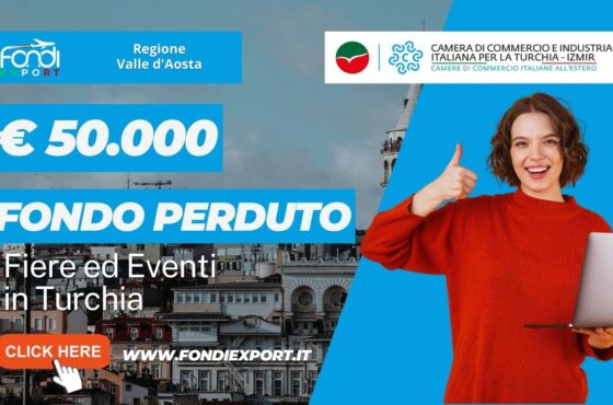 Stanziati 50.000 € per un finanziamento a fondo perduto alle imprese valdostane per fiere ed eventi e consulenze in Turchia.