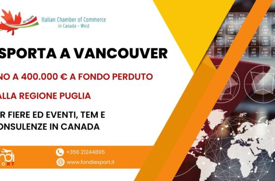 Le imprese con sede in Puglia possono accedere ad un finanziamento a fondo perduto di massimo 400.000 € per fiere ed eventi, consulenze e TEM a Vancouver