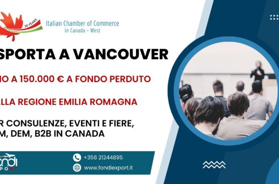 Consulenze, Eventi e Fiere, TEM, DEM, B2B a Vancouver con il finanziamento a fondo perduto di 150.000 € della Regione Emilia Romagna