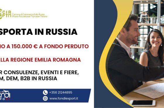 Finanziamento a fondo perduto di 150.000 € alle imprese emiliano romagnole per Consulenze, Eventi e Fiere, TEM, DEM, B2B in Russia
