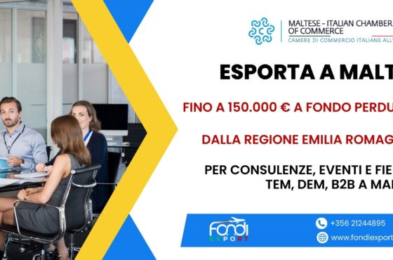 Un finanziamento a fondo perduto di 150.000 € è concesso alle imprese emiliano romagnole per Consulenze, Eventi e Fiere, TEM, DEM, B2B a Malta