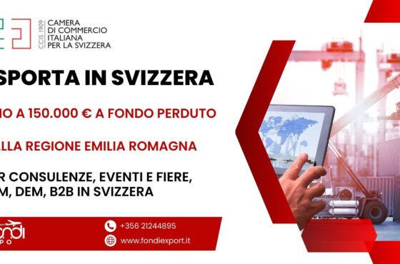 Le imprese emiliano romagnole possono ottenere fino a 150.000 € di finanziamento a fondo perduto per Consulenze, Eventi e Fiere, TEM, DEM, B2B in Svizzera