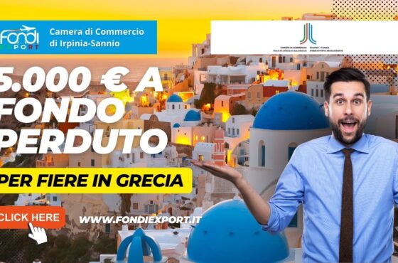 Le imprese campane hanno l’opportunità di ottenere un finanziamento a fondo perduto di 5.000 € per Eventi e Fiere in Grecia
