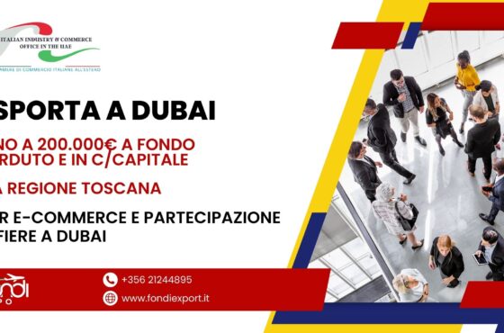 Le imprese toscane hanno l’opportunità di ottenere un finanziamento a fondo perduto e in contributo c/capitale di 200.000 € per e-commerce e partecipazione a fiere negli Emirati Arabi 