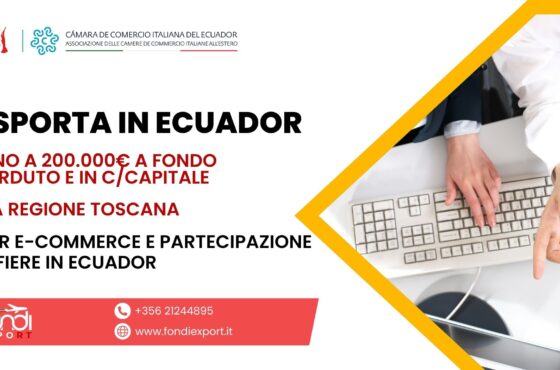 Con un finanziamento a fondo perduto e in contributo c/capitale di 200.000 € le aziende toscane possono esportare i propri prodotti in Ecuador 