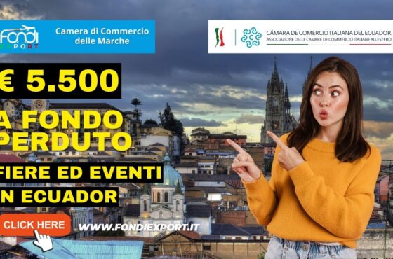 Finanziamento a fondo perduto di importo massimo fino a 5.500 € viene erogato alle imprese marchigiane per Partecipazione a fiere in Ecuador