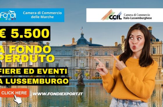 Un finanziamento a fondo perduto di 5.500 € è disponibile per le imprese marchigiane per Partecipazione a fiere in Lussemburgo