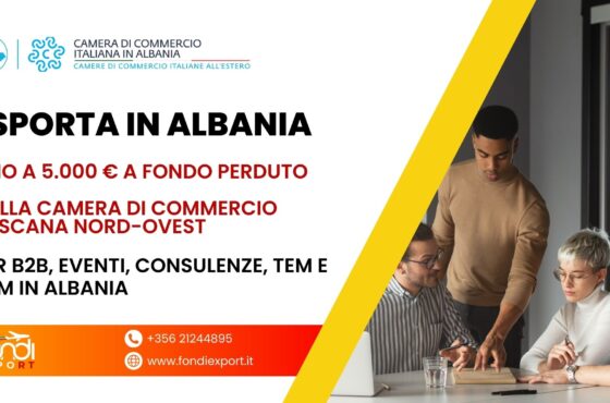 B2B, Eventi promozionali, Consulenze, TEM e DEM a Tirana con il finanziamento a fondo perduto di 5.000 € della Camera di Commercio della Toscana Nord-Ovest