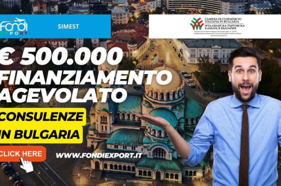 SIMEST finanzia le attività di internazionalizzazione in Bulgaria con 500.000€ per consulenze a tasso agevolato