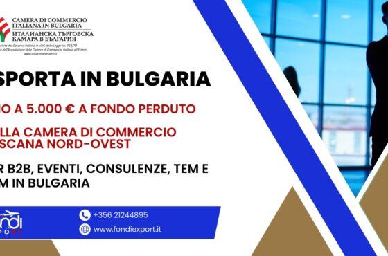 Le imprese toscane che vogliono esportare in Bulgaria possono usufruire di un finanziamento a fondo perduto fino a 5.000 €