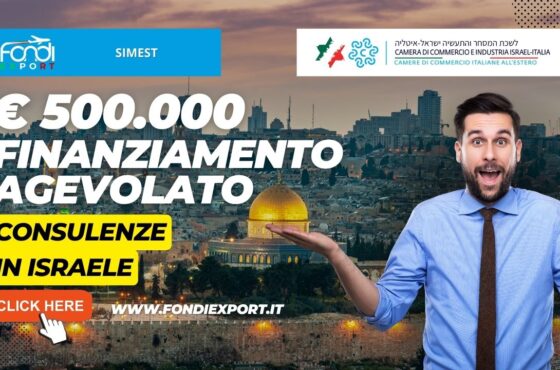 SIMEST: Sostegno alle aziende per la partecipazione a consulenze in Israele con il finanziamento a tasso agevolato di 500.000€