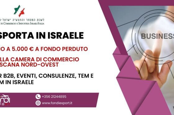 Finanziamento a fondo perduto di 5.000 € a disposizione delle imprese toscane per B2B, Eventi promozionali, Consulenze, TEM e DEM in Israele