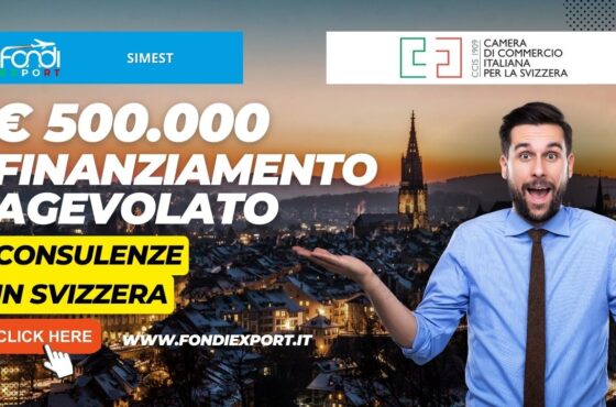 SIMEST facilita le attività di internazionalizzazione in Svizzera con 500.000€ per consulenze a tasso agevolato