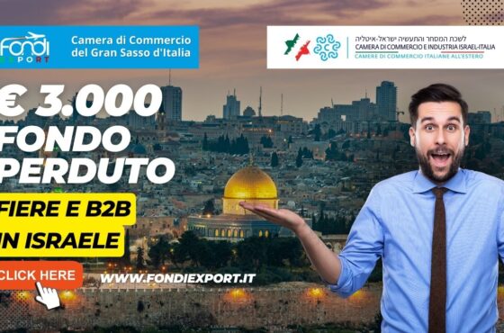 Camera di Commercio del Gran Sasso d’Italia: Sostegno alle aziende per la partecipazione a fiere e B2B in Israele con il finanziamento a fondo perduto di 3.000€