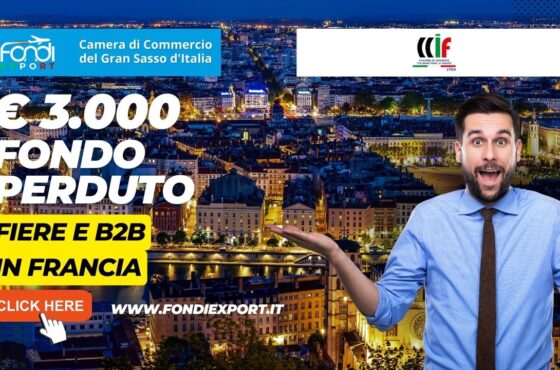 La Camera di Commercio del Gran Sasso d’Italia investe 3.000€ a fondo perduto per fiere e B2B in Francia, a Lione
