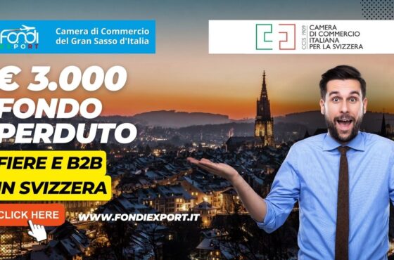 La Camera di Commercio del Gran Sasso d’Italia facilita l’export in Svizzera con 3.000€ a fondo perduto per fiere e B2B