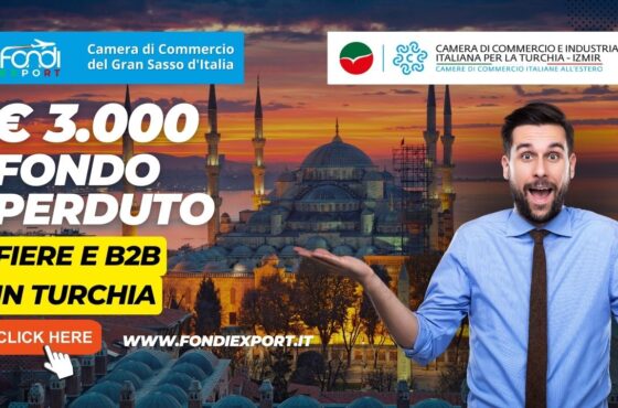 Turchia, Izmir: 3.000€ di finanziamento a fondo perduto per l’export dalla Camera di Commercio del Gran Sasso d’Italia per fiere e B2B