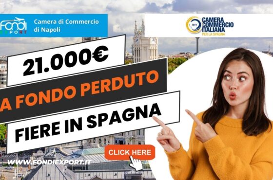 Camera di Commercio di Napoli: Sostegno alle aziende per la partecipazione a fiere e B2B in Spagna con il finanziamento a fondo perduto di 21.000€