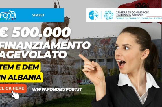 SIMEST finanzia le attività di internazionalizzazione in Albania con 500.000€ per TEM e DEM a tasso agevolato