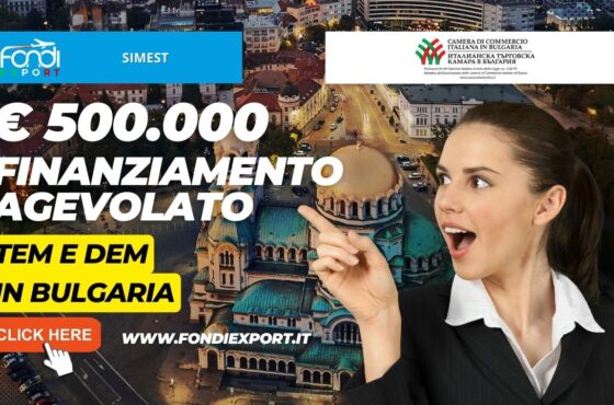 SIMEST finanzia le attività di internazionalizzazione in Bulgaria con 500.000€ a tasso agevolato per TEM e DEM