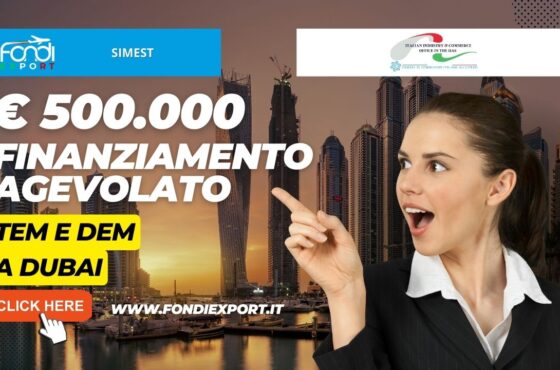 500.000€ di finanziamento a tasso agevolato da SIMEST per le attività di internazionalizzazione a Dubai per TEM e DEM