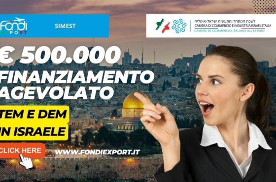 SIMEST: Sostegno alle aziende per TEM e DEM in Israele con il finanziamento a tasso agevolato di 500.000€