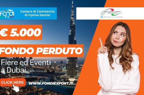 5.000€ di finanziamento a fondo perduto dalla Camera di Commercio di Irpinia Sannio per l’export a Dubai per fiere