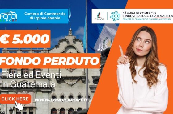 5.000€ di finanziamento a fondo perduto dalla Camera di Commercio di Irpinia Sannio per l’export in Guatemala per fiere