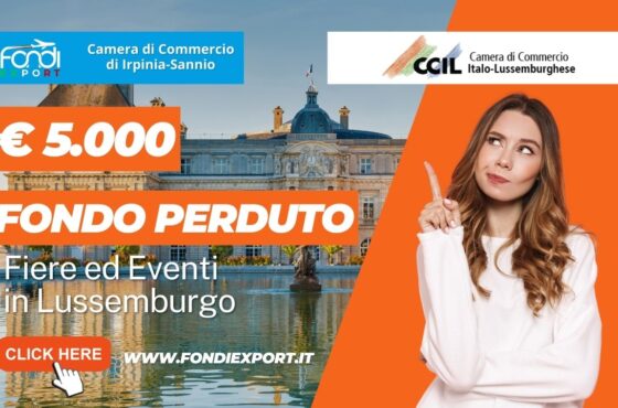 La Camera di Commercio di Irpinia Sannio promuove l’export in Lussemburgo con 5.000€ a fondo perduto per fiere