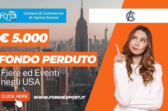 5.000€ di finanziamento a fondo perduto per l’export negli Stati Uniti, a New York, dalla Camera di Commercio di Irpinia Sannio per fiere