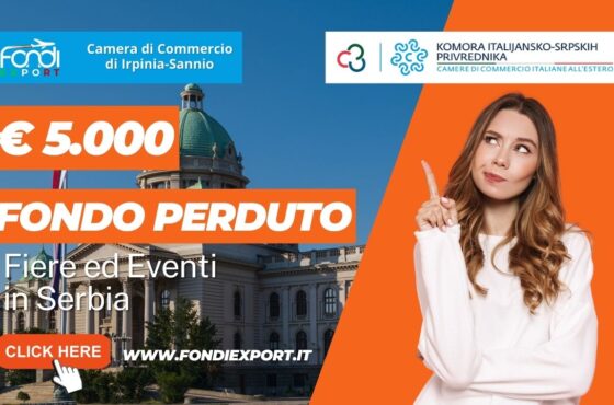 Serbia: 5.000€ di finanziamento a fondo perduto dalla Camera di Commercio di Irpinia Sannio per partecipare a fiere