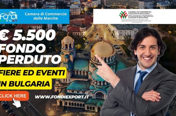 La Camera di Commercio delle Marche finanzia l’export in Bulgaria con 5.500 € a fondo perduto per fiere