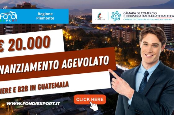 20.000€ di finanziamento sotto forma di agevolazione dalla Regione Piemonte per l’export in Guatemala  per fiere e B2B
