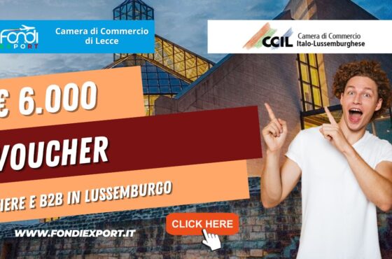 La Camera di Commercio di Lecce promuove l’export in Lussemburgo con 6.000€ sotto forma di voucher per consulenze, fiere e B2B