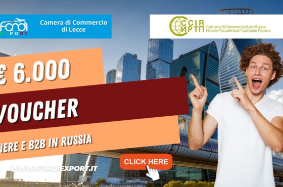 Camera di Commercio di Lecce finanzia l’export in Russia con 6.000€ sotto forma di voucher per consulenze, fiere e B2B