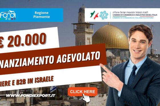 Regione Piemonte: Sostegno alle aziende  per fiere e B2B in Israele con il finanziamento sotto forma di agevolazione di 20.000€