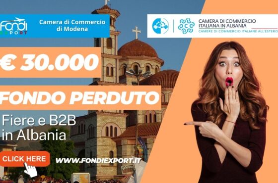 La Camera di Commercio di Modena: finanzia l’export in Albania con 30.000€ per fiere e B2B a fondo perduto
