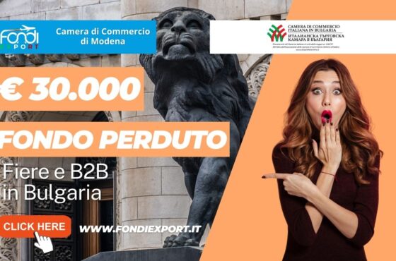 La Camera di Commercio di Modena finanzia l’export in Bulgaria con 30.000€ a fondo perduto per fiere e B2B