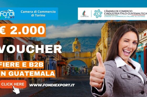 2.000€ di finanziamento a fondo perduto dalla Camera di Commercio di Torino per l’export in Guatemala per fiere e B2B