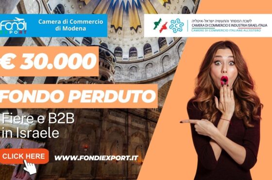 Camera di Commercio di Modena: Sostegno alle aziende per la partecipazione a fiere e B2B in Israele con il finanziamento a fondo perduto di 30.000€
