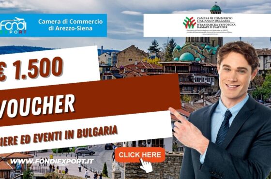 La Camera di Commercio di Arezzo-Siena finanzia l’export in Bulgaria con 1.500€ a fondo perduto sotto forma di voucher per fiere