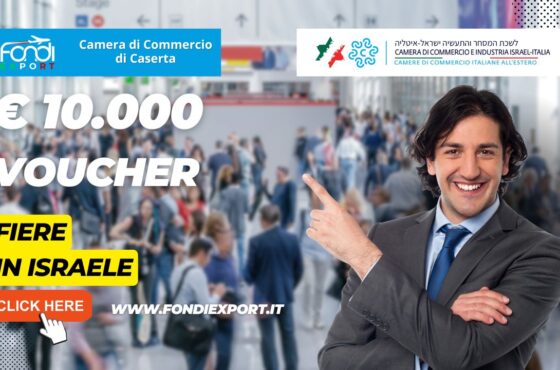Camera di Commercio di Caserta: Sostegno alle aziende per la partecipazione a fiere in Israele con il finanziamento sotto forma di voucher di 10.000€