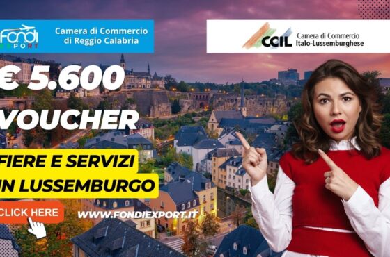 La Camera di Commercio di Reggio Calabria promuove l’export in Lussemburgo con 5.600€ sottoforma di voucher per fiere e servizi per l’internazionalizzazione