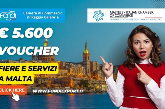 5.600€ di finanziamento sottoforma di voucher dalla Camera di Commercio di Reggio Calabria per l’export a Malta per fiere e servizi per l’internazionalizzazione