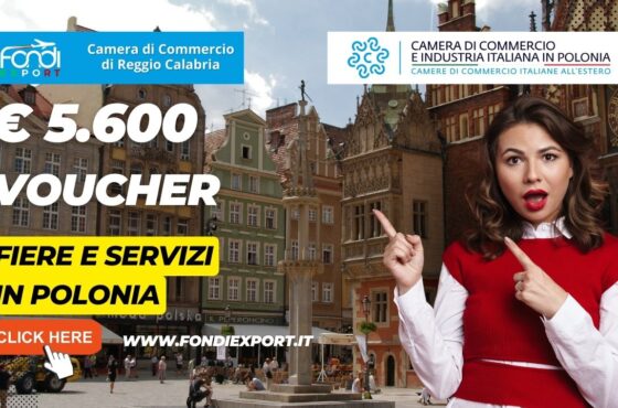 Polonia: Camera di Commercio di Reggio Calabria finanzia l’export con un contributo sottoforma di voucher di 5.600€ per fiere e servizi per l’internazionalizzazione